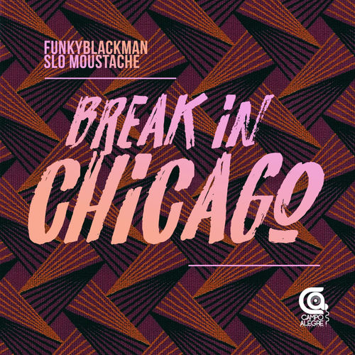 Funky Blackman - Break In Chicago / Campo Alegre Productions