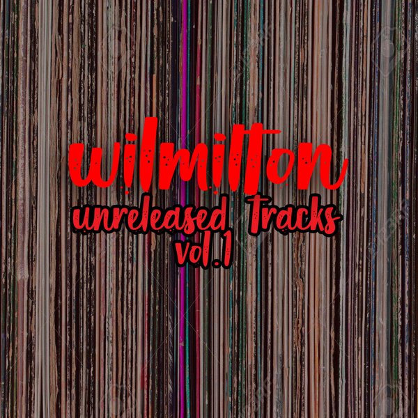Wil Milton - Wil Milton Presents Unreleased Tracks Vol 1 / Path Life Music