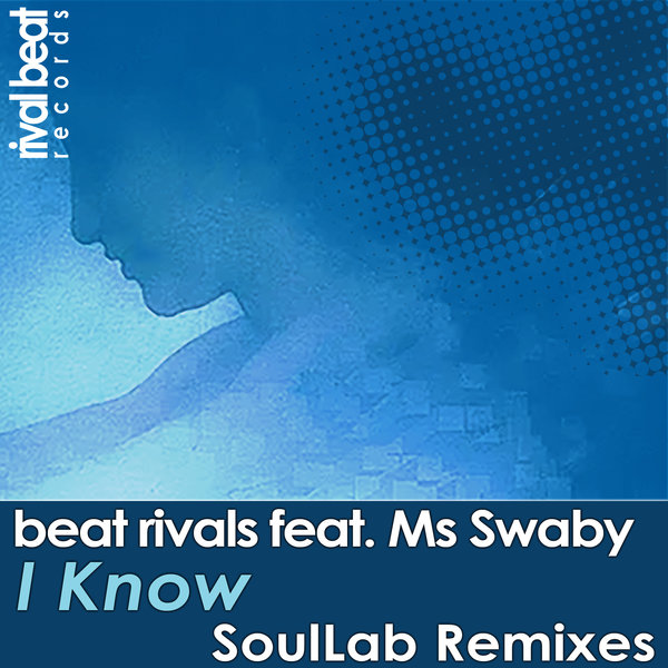 Beat Rivals feat. Ms Swaby - I Know (SoulLab Remixes) / Rival Beat Records