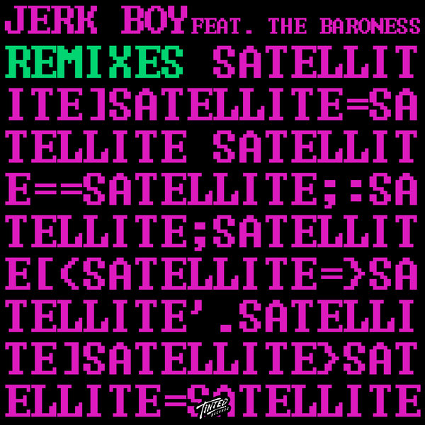 Jerk Boy feat. The Baroness - Satellite (Remixes) / Tinted Records