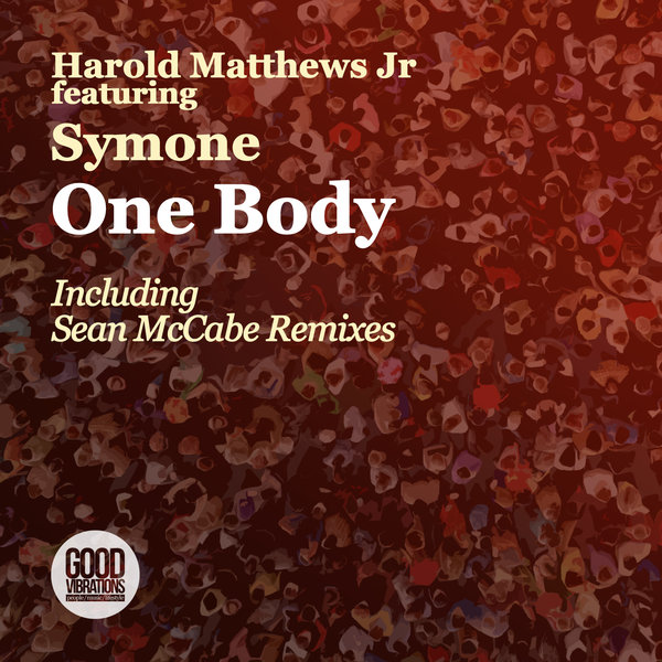 Harold Matthews Jr feat. Symone - One Body / Good Vibrations Music