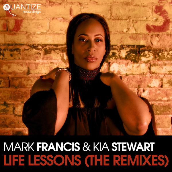 Mark Francis & Kia Stewart - Life Lessons The Remixes / Quantize Recordings