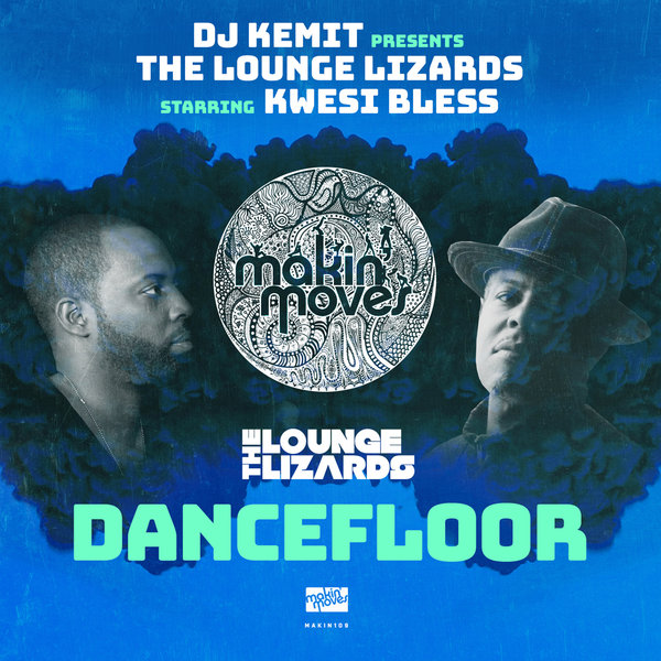 DJ Kemit pres. The Lounge Lizards Starring Kwesi Bless - Dancefloor / Makin Moves