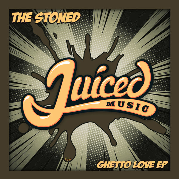 The Stoned - Ghetto Love EP / Juiced Music