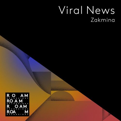 Zakmina - Viral News / Roam Recordings