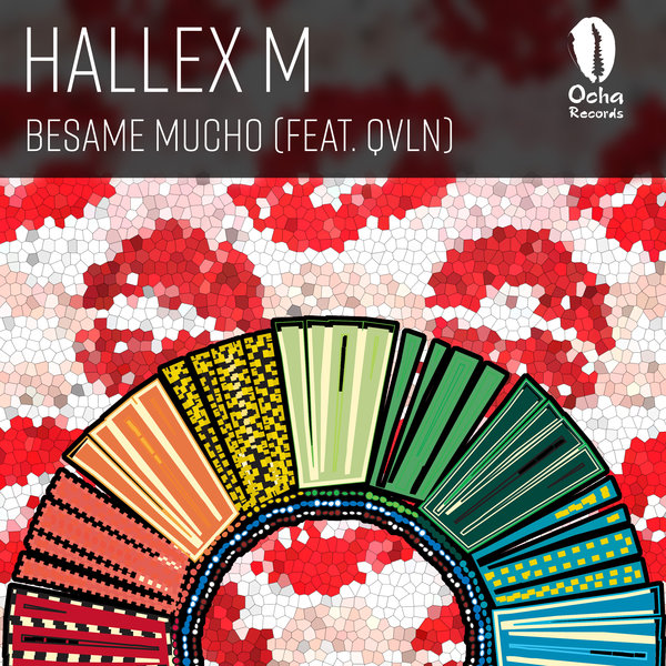 Hallex M feat. QVLN - Besame Mucho / Ocha Records