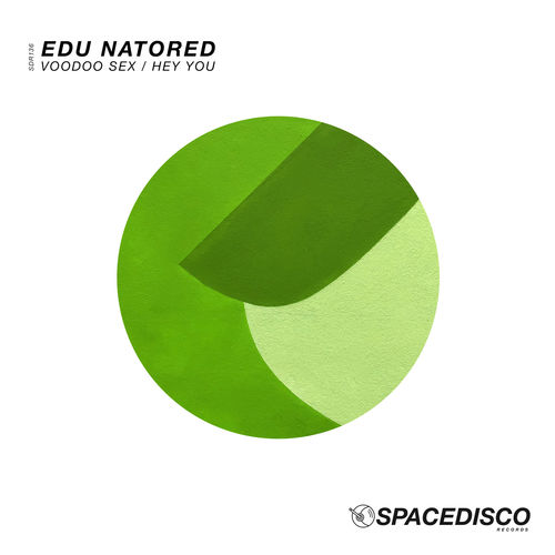 Edu Natored - Voodoo Sex / Hey You / Spacedisco Records