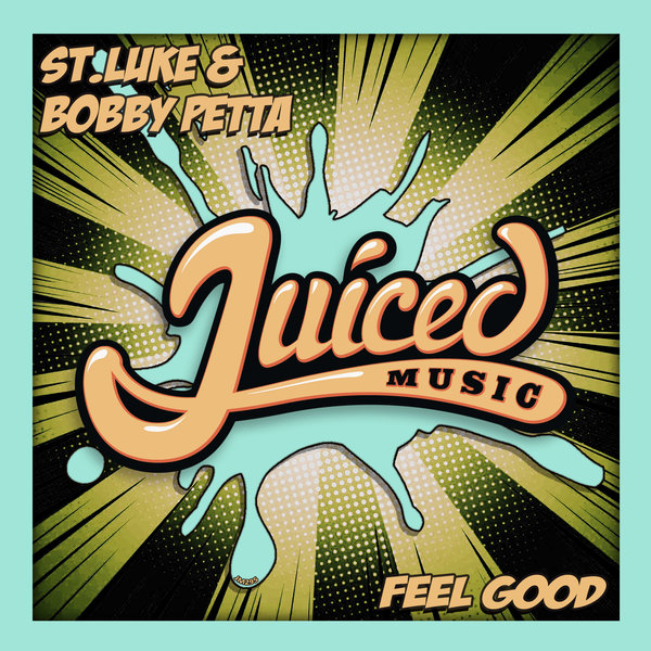 St.Luke, Bobby Petta - Feel Good / Juiced Music