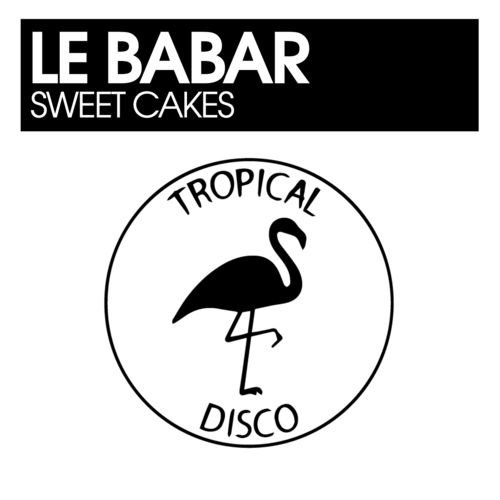 Le Babar - Sweet Cakes / Tropical Disco Records