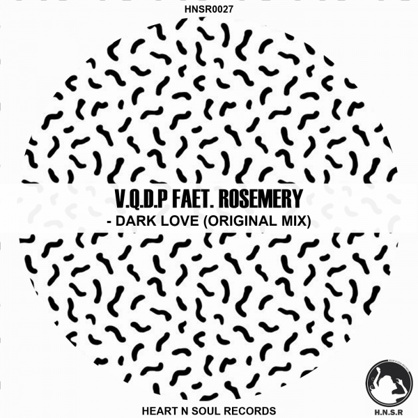V.Q.D.P - Dark Love (feat. Rosemery) / Heart N Soul Records