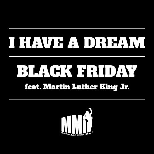 Black Friday - I Have a Dream (feat. Martin Luther King Jr.) / Marivent Music International S.L.