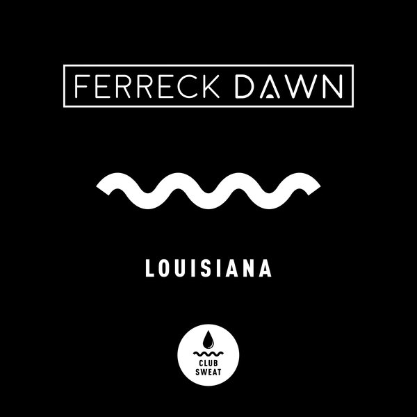 Ferreck Dawn - Louisiana / Club Sweat