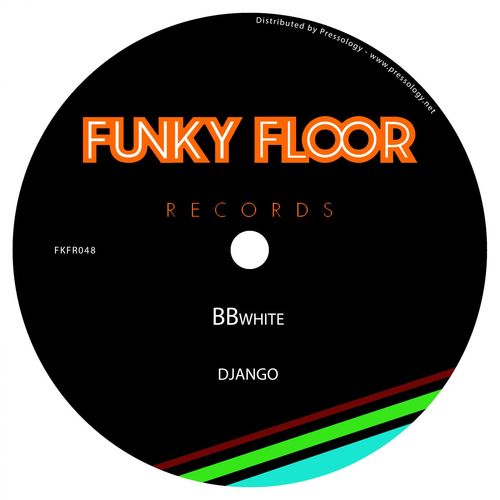 BBwhite - Django / Funky Floor Records