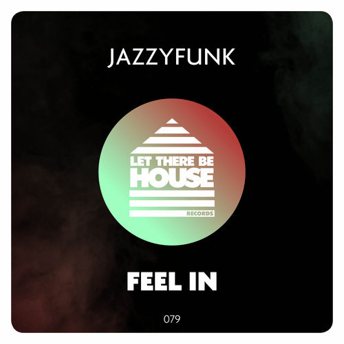 JazzyFunk - Feel In / Let There Be House Records