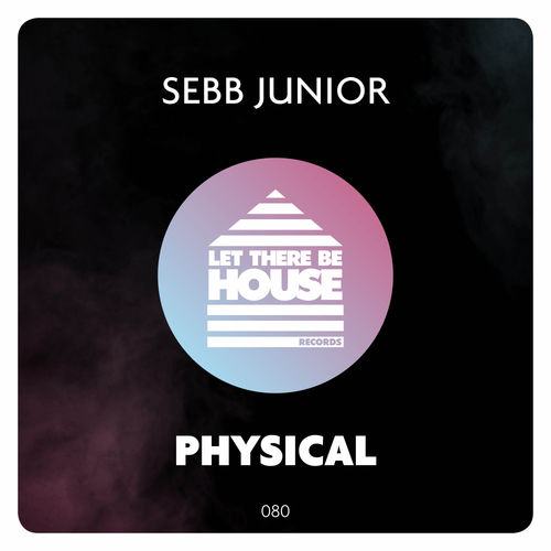 Sebb Junior - Physical / Let There Be House Records