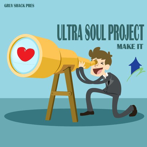 Ultra Soul Project - Make It / Gruv Shack Digital