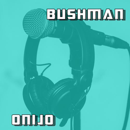 Bushman - Onijo / WeAreiDyll