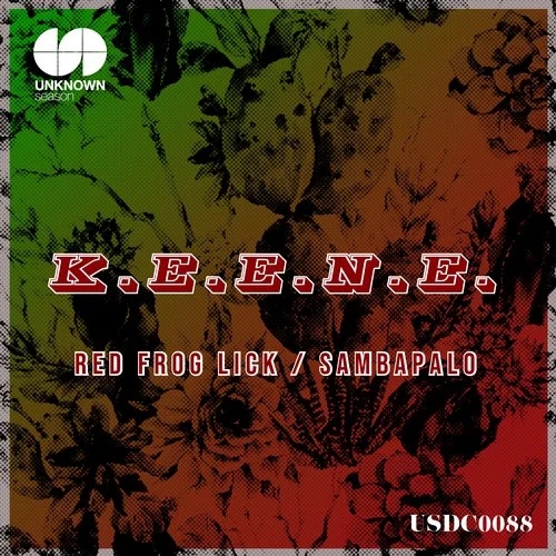 K.E.E.N.E. - Red Frog Lick - Sambapalo / Unknown Season