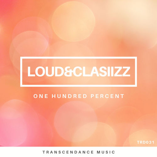 Loud&Clasiizz - One Hundred Percent / Transcendance Music