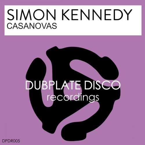 Simon Kennedy - Casanovas / Dubplate Disco Recordings