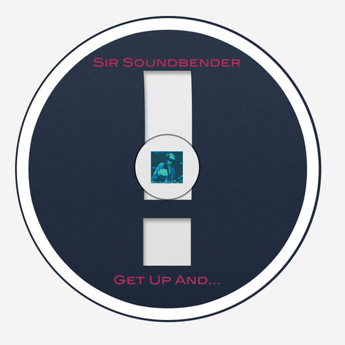 Sir Soundbender - Get Up And... / Miggedy Entertainment