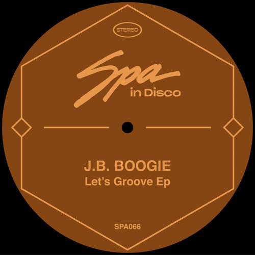 J.B. Boogie - Let's Groove EP / Spa In Disco