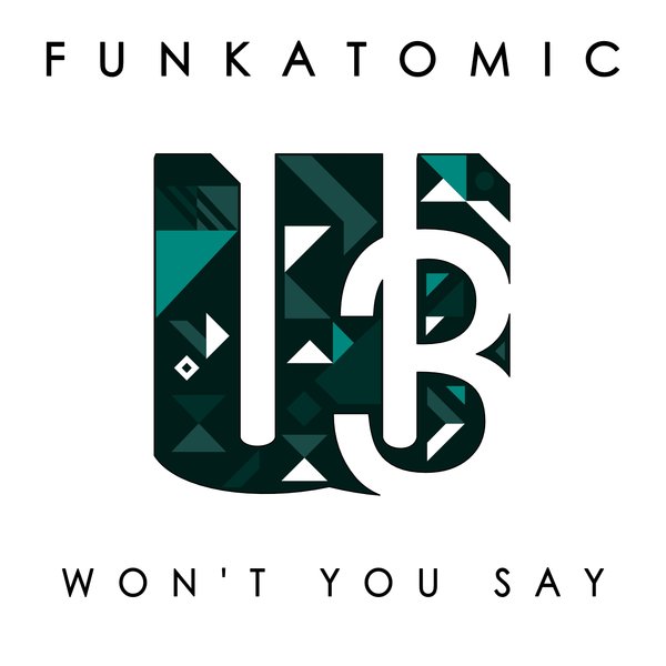 Funkatomic - Won't You Say / WU records