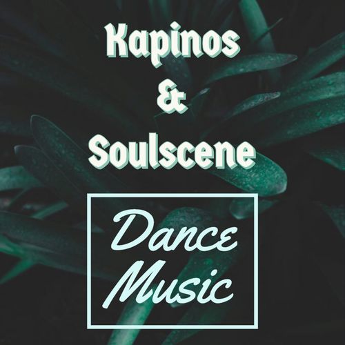 Kapinos & Soulscene - Dance Music / Vivacious Soulful Sounds Records