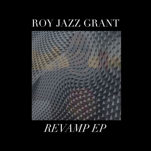 Roy Jazz Grant - Revamp E.P. / Apt D4 Records