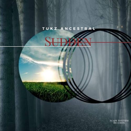 Tukz Ancestral - Sudden / Xcape Rhythm Records