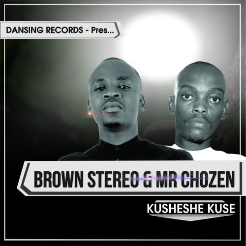 Brown Stereo & Mr Chozen - Kusheshe Kuse / Dansing Records