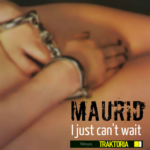 Maurid - I just can't wait / Traktoria