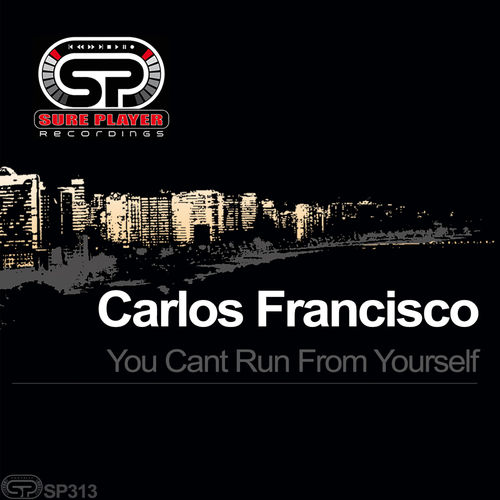 Carlos Francisco - You Cant Run From Yourself / SP Recordings