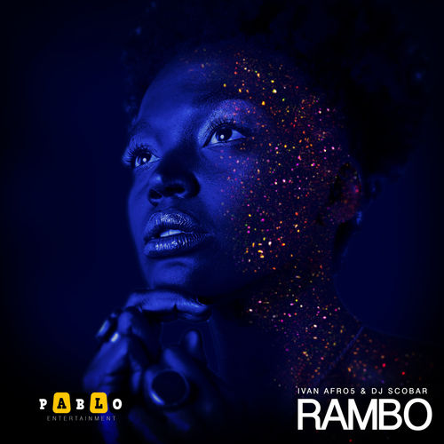 Ivan Afro5 & Dj Scobar - Rambo / Pablo Entertainment