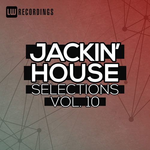 VA - Jackin' House Selections, Vol. 10 / LW Recordings