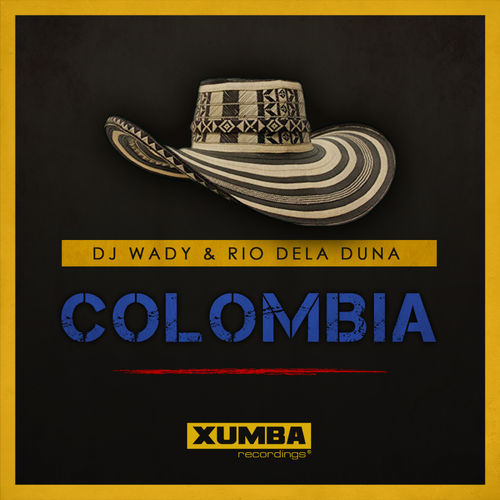 DJ Wady & Rio Dela Duna - Colombia / Xumba Recordings