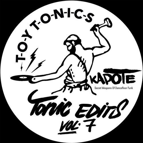 Kapote - Tonic Edits Vol. 7 (Secret Weapons of Dancefloor Funk) / Toy Tonics