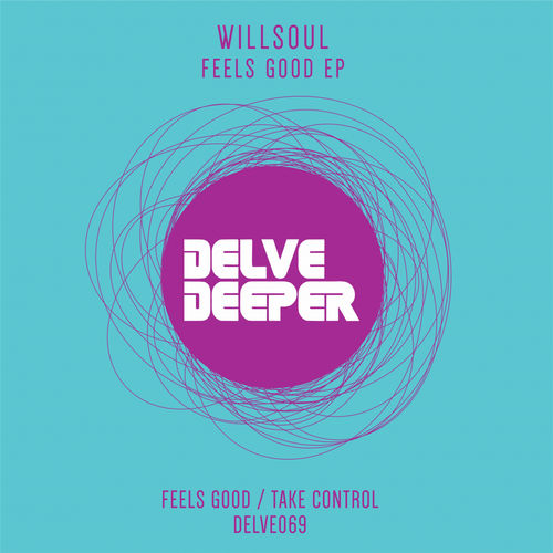 Willsoul - Feels Good EP / Delve Deeper Recordings