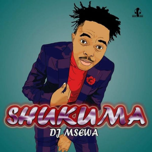 Dj Msewa - Shukuma / Msewa Music