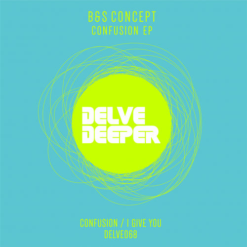 B&S Concept - Confusion EP / Delve Deeper Recordings
