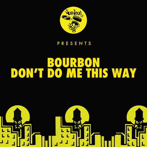 Bourbon - Don't Do Me This Way / Nurvous Records