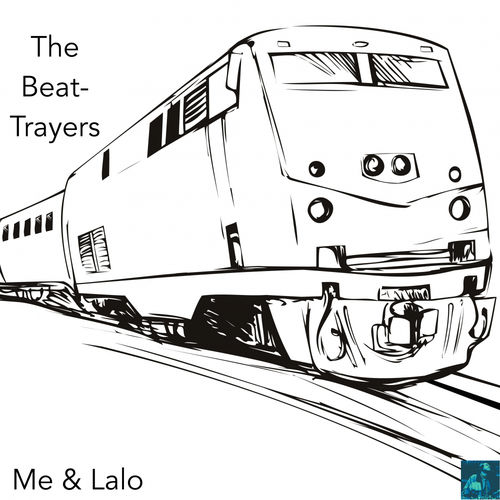 The Beat-Trayers - Me & Lalo / Miggedy Entertainment