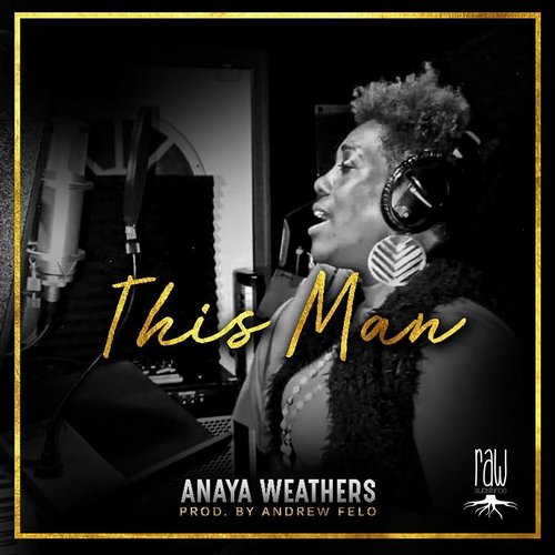 Anaya Weathers - This Man / Raw Substance