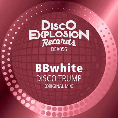 BBwhite - Disco Trump / Disco Explosion Records