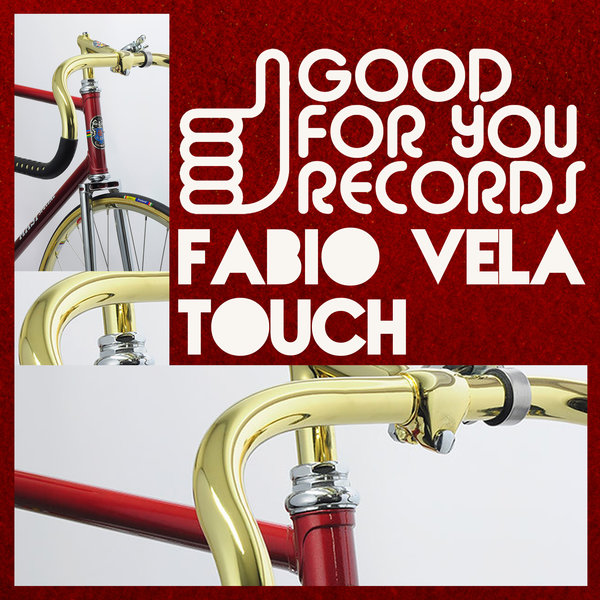 Fabio Vela - Touch / Good For You Records