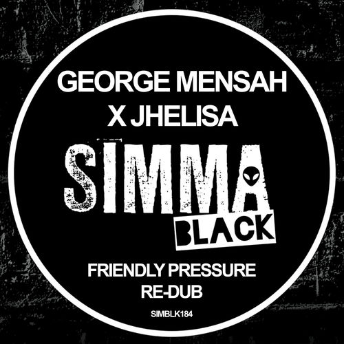 George Mensah, Jhelisa - Friendly Pressure (Re-Dub) / Simma Black