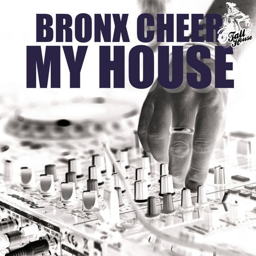Bronx Cheer - My House / Tall House Digital