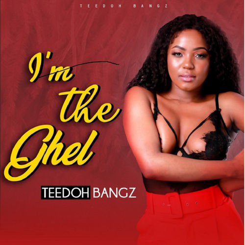 Teedoh Bangz - I'm the Ghel / Music Monger