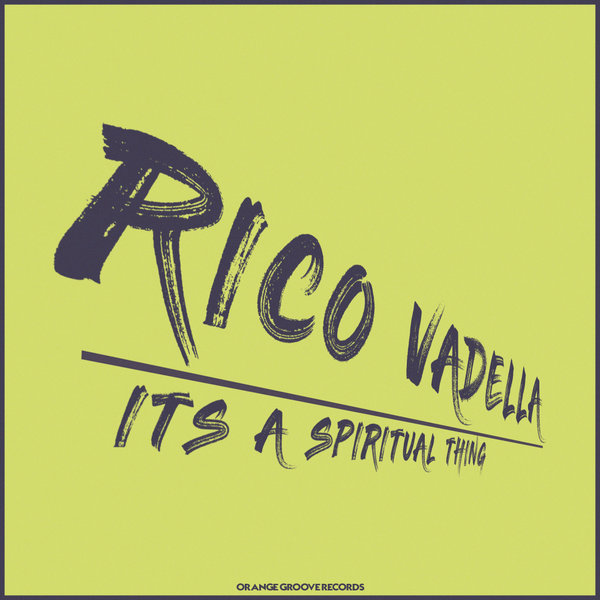 Rico Vadella - It's A Spiritual Thing / Orange Groove Records