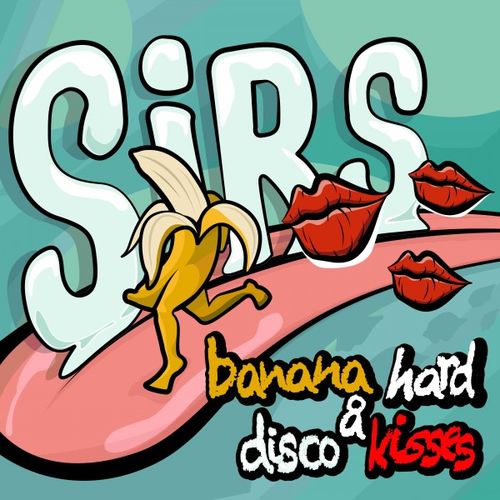 Sirs - Banana Hard & Disco Kisses / Sirsounds Records